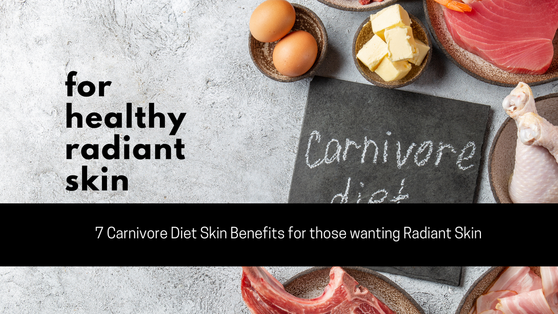 7 Carnivore Diet Skin Benefits for those wanting Radiant Skin