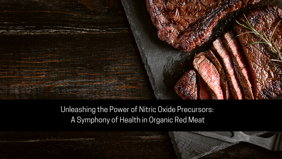 Unleashing the Power of Nitric Oxide Precursors: A Symphony of Health in Organic Red Meat